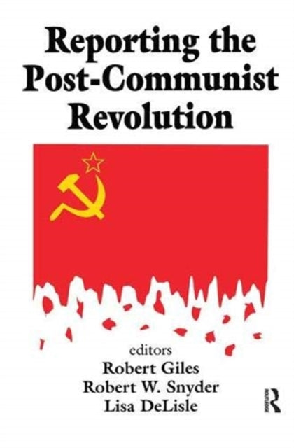 Book cover of: Reporting the Post-communist Revolution. By: Robert W. Snyder