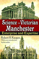 Book cover of: Science in Victorian Manchester. By: William T. Golden