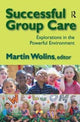 Book cover of: Successful Group Care. By: Martin Wolins