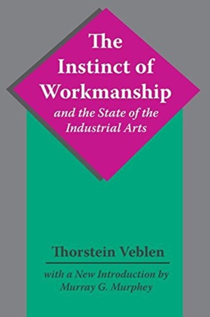 Book cover of: Instinct of Workmanship and the State of the Industrial Arts. By: Thorstein Veblen