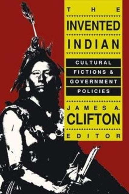 Book cover of: Invented Indian. By: James A. Clifton