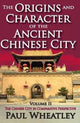 Book cover of: Origins and Character of the Ancient Chinese City. By: Paul Wheatley