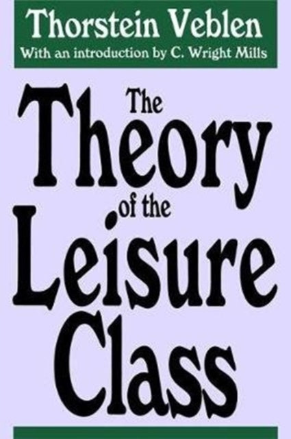 Book cover of: Theory of the Leisure Class. By: Thorstein Veblen