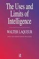 Book cover of: Uses and Limits of Intelligence. By: Walter Laqueur