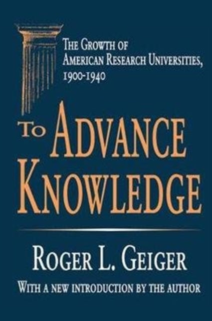 Book cover of: To Advance Knowledge. By: Roger L. Geiger
