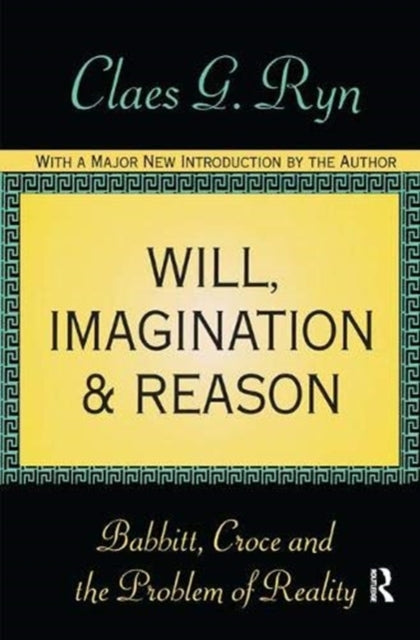 Book cover of: Will, Imagination, and Reason. By: Claes G. Ryn