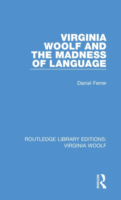Book cover of: Virginia Woolf and the Madness of Language. By: Daniel Ferrer