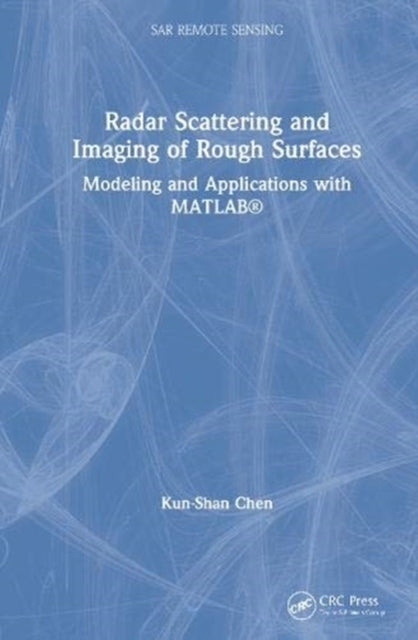 Book cover of: Radar Scattering and Imaging of Rough Surfaces. By: K. S. Chen
