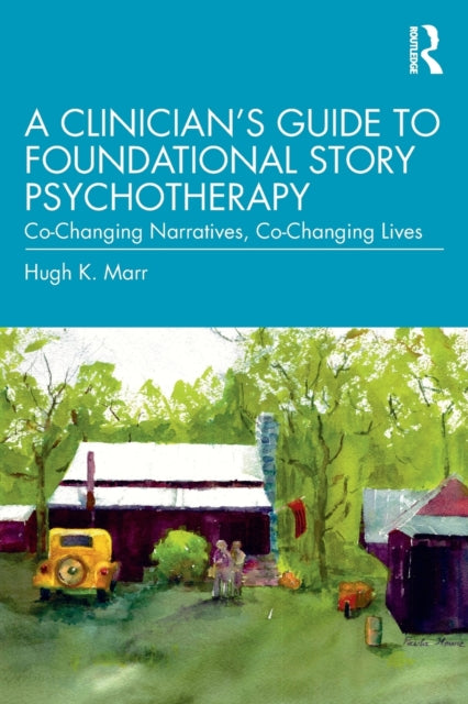 Book cover of: Clinician's Guide to Foundational Story Psychotherapy. By: Hugh K. Marr