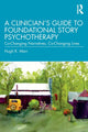 Book cover of: Clinician's Guide to Foundational Story Psychotherapy. By: Hugh K. Marr