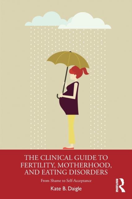 Book cover of: Clinical Guide to Fertility, Motherhood, and Eating Disorders. By: Kate B. Daigle