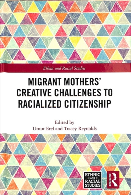 Book cover of: Migrant Mothers' Creative Challenges to Racialized Citizenship. By: Umut Erel