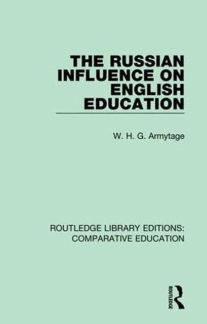 Book cover of: Russian Influence on English Education. By: W. H. G. Armytage