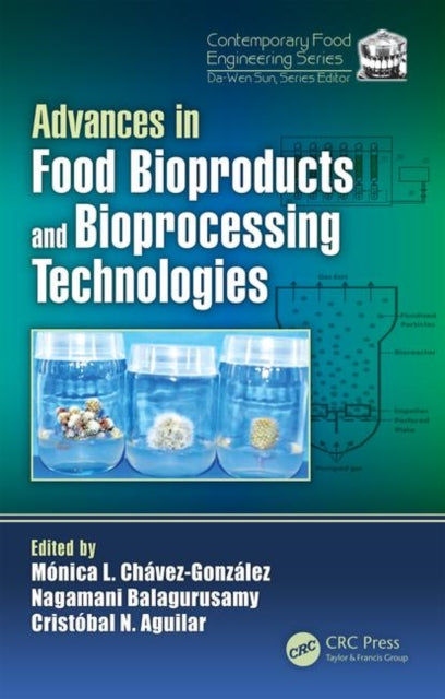 Book cover of: Advances in Food Bioproducts and Bioprocessing Technologies. By: Monica Lizeth Chavez Gonzalez