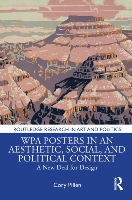 Book cover of: WPA Posters in an Aesthetic, Social, and Political Context. By: Cory Pillen