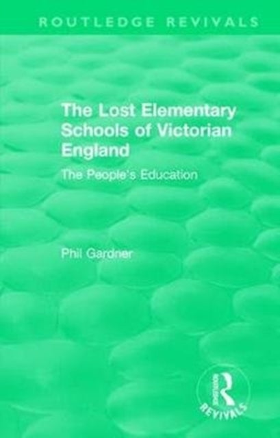 Book cover of: Lost Elementary Schools of Victorian England. By: Philip Gardner