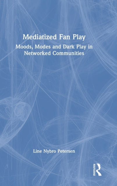 Book cover of: Mediatized Fan Play. By: Line Nybro Petersen