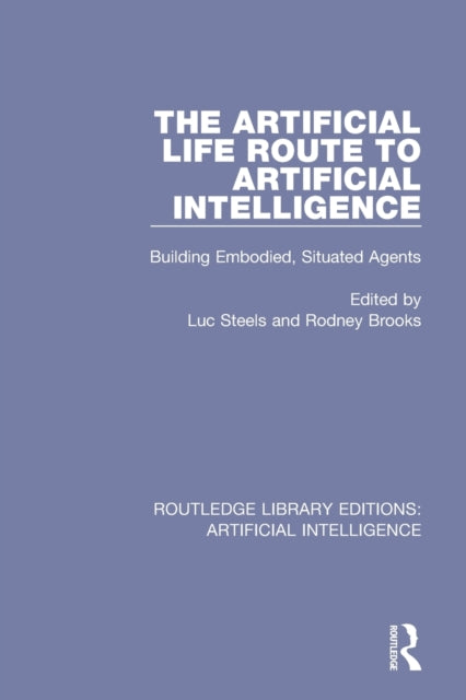 Book cover of: Artificial Life Route to Artificial Intelligence. By: Luc Steels