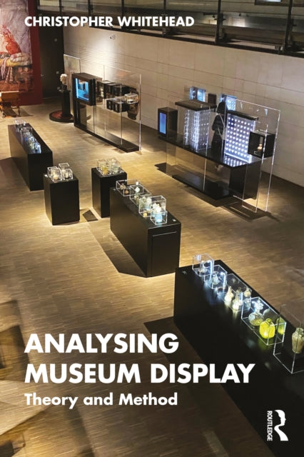 Book cover of: Analysing Museum Display. By: Christopher Whitehead