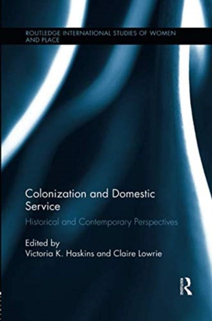 Book cover of: Colonization and Domestic Service. By: Victoria K. Haskins
