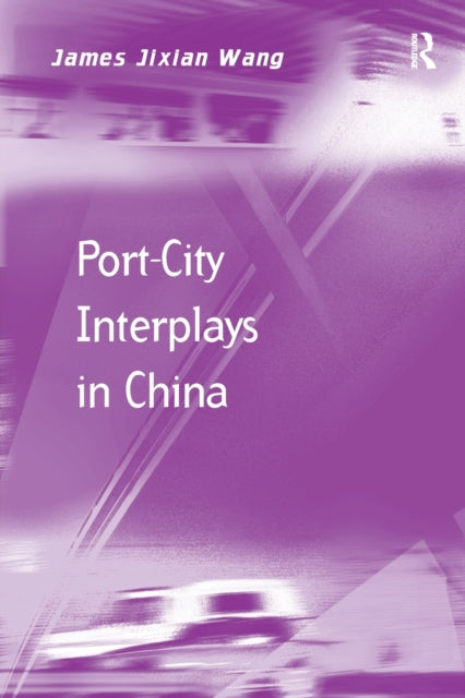 Book cover of: Port-City Interplays in China. By: James Jixian Wang