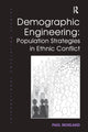Book cover of: Demographic Engineering: Population Strategies in Ethnic Conflict. By: Paul Morland