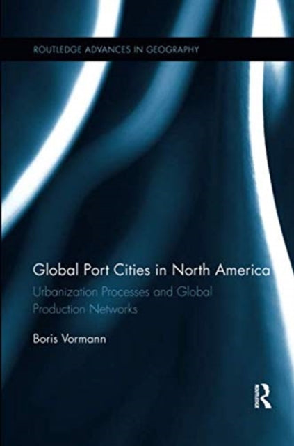 Book cover of: Global Port Cities in North America. By: Boris Vormann
