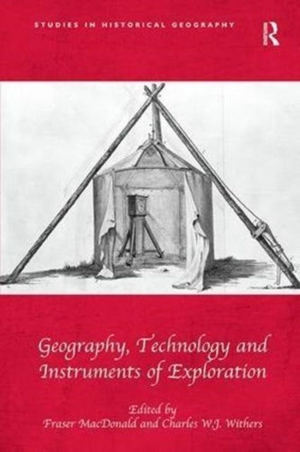 Book cover of: Geography, Technology and Instruments of Exploration. By: Fraser MacDonald