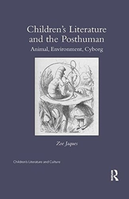 Book cover of: Children’s Literature and the Posthuman. By: Zoe Jaques