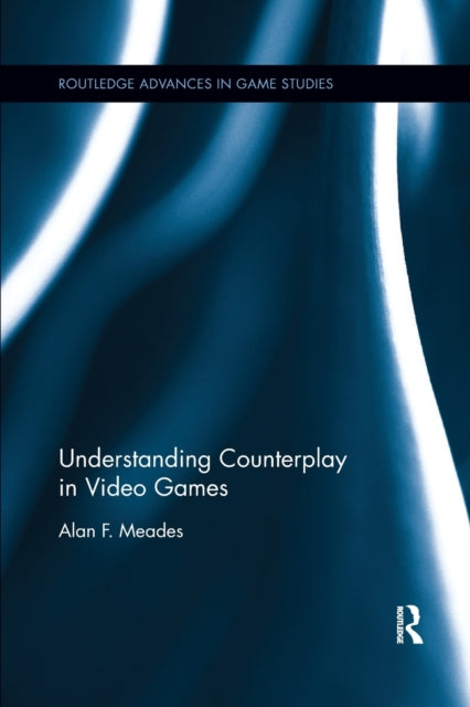 Book cover of: Understanding Counterplay in Video Games. By: Alan F. Meades