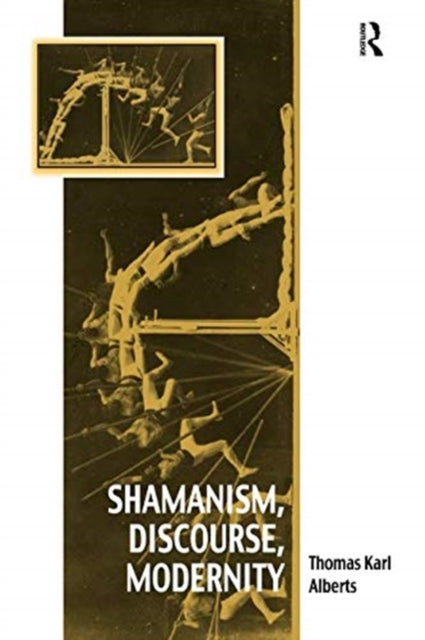 Book cover of: Shamanism, Discourse, Modernity. By: Thomas Karl Alberts