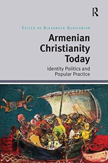 Book cover of: Armenian Christianity Today. By: Alexander Agadjanian
