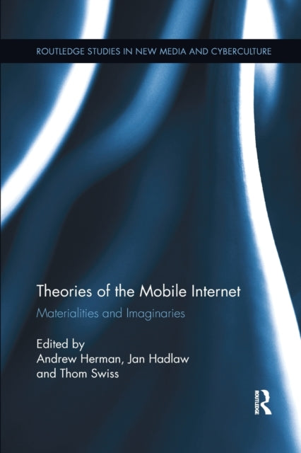Book cover of: Theories of the Mobile Internet. By: Andrew Herman
