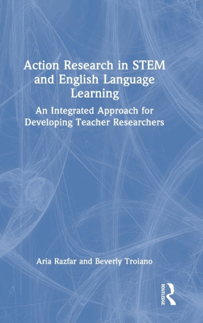Book cover of: Action Research in STEM and English Language Learning. By: Aria Razfar