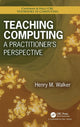 Book cover of: Teaching Computing. By: Henry M. Walker