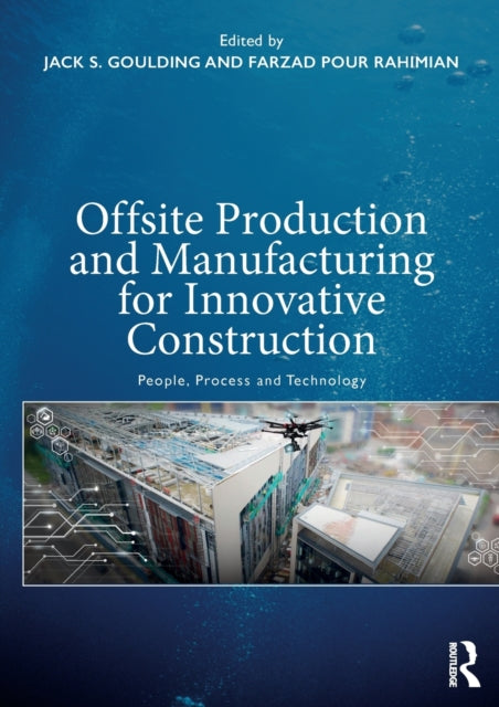 Book cover of: Offsite Production and Manufacturing for Innovative Construction. By: Jack Goulding