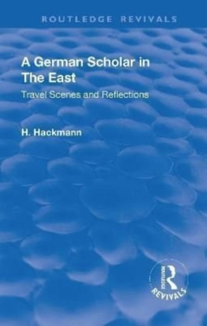 Book cover of: Revival: A German Scholar in the East (1914). By: Heinrich Hackmann