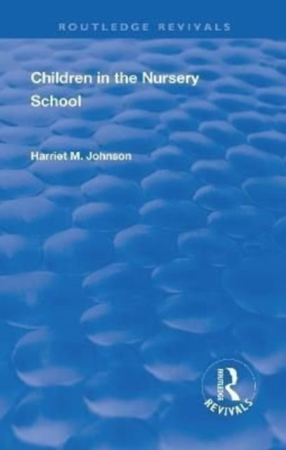 Book cover of: Revival: Children in the Nursery School (1928). By: Harriet M. Johnson