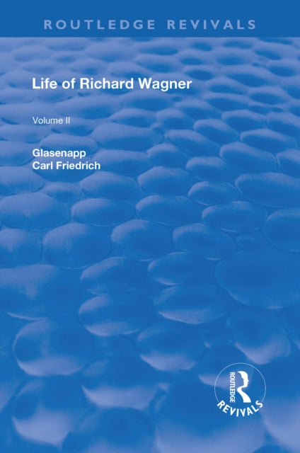 Book cover of: Revival: Life of Richard Wagner Vol. II (1902). By: Carl Friedrich Glasenapp