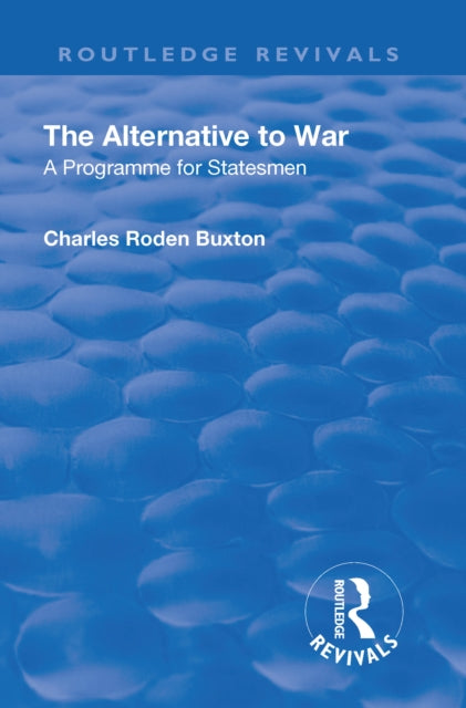 Book cover of: Revival: The Alternative to War (1936). By: Charles Roden Buxton