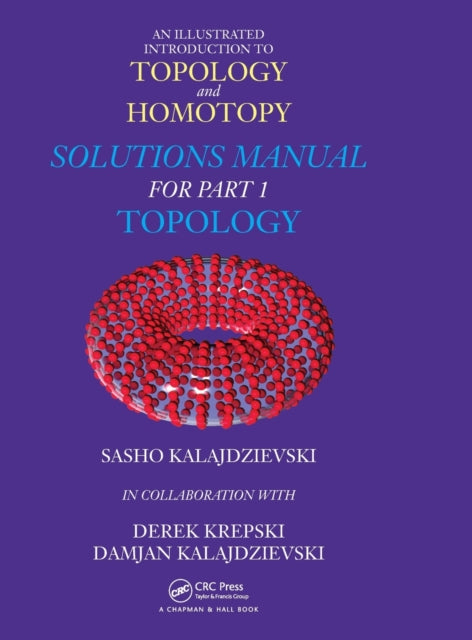 Book cover of: Illustrated Introduction to Topology and Homotopy Solutions Manual for Part 1 Topology. By: Sasho Kalajdzievski
