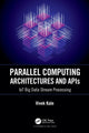 Book cover of: Parallel Computing Architectures and APIs. By: Vivek Kale
