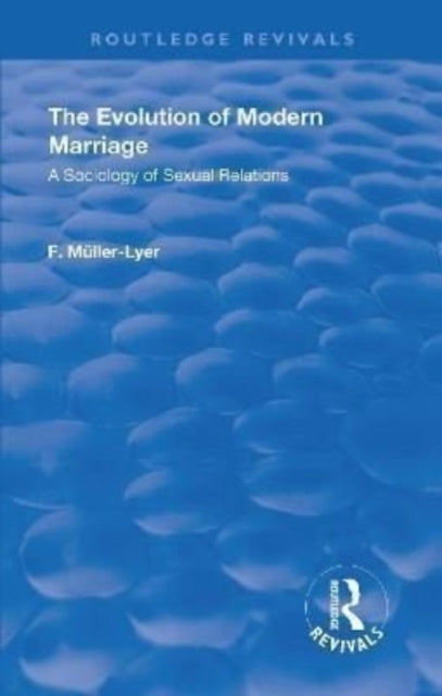 Book cover of: Revival: The Evolution of Modern Marriage (1930). By: Franz Carl Muller-Lyer