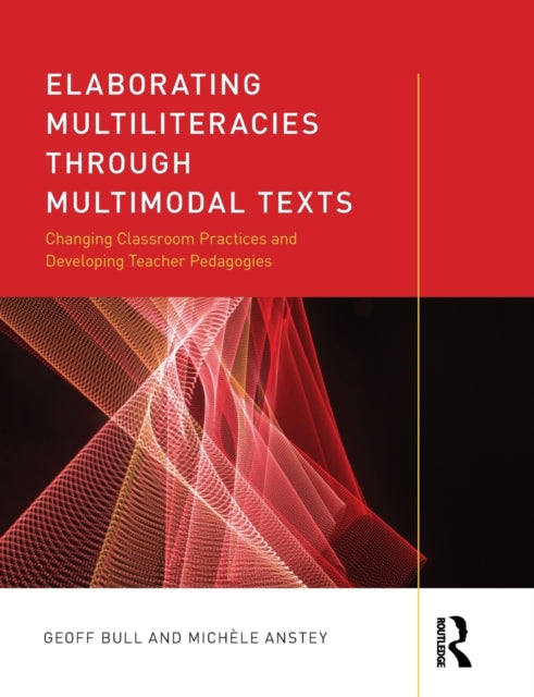 Book cover of: Elaborating Multiliteracies through Multimodal Texts. By: Geoff Bull