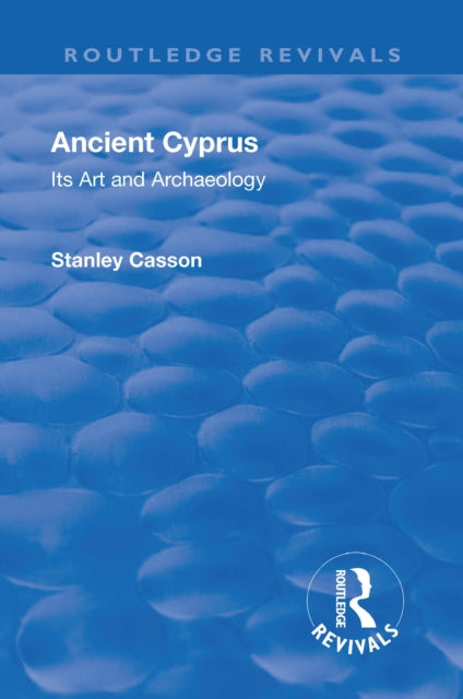 Book cover of: Revival: Ancient Cyprus (1937). By: Stanley Casson