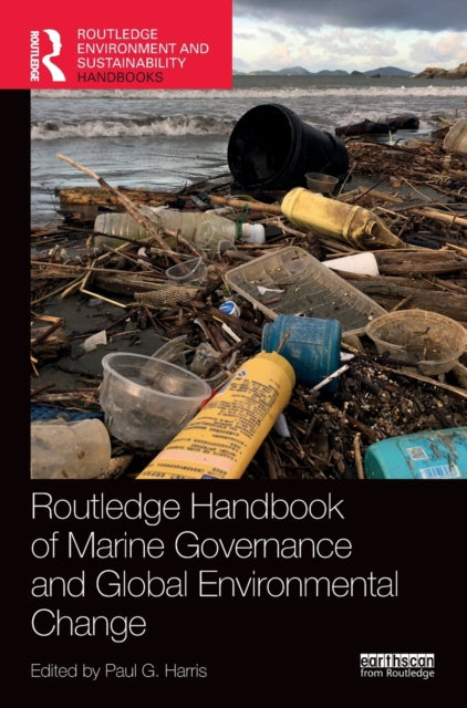 Book cover of: Routledge Handbook of Marine Governance and Global Environmental Change. By: Paul G. Harris