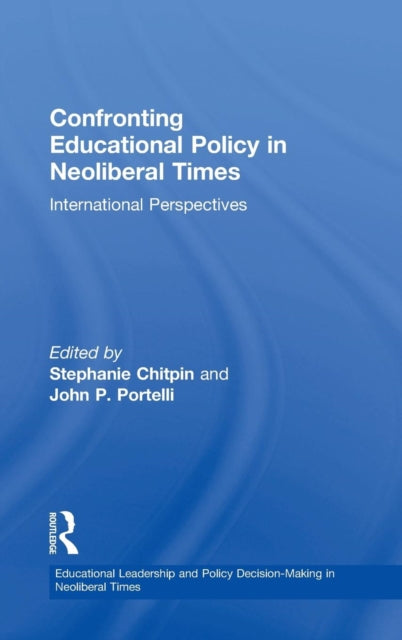 Book cover of: Confronting Educational Policy in Neoliberal Times. By: Stephanie Chitpin