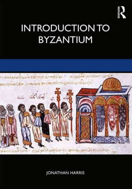 Book cover of: Introduction to Byzantium, 602–1453. By: Harris, Jonathan