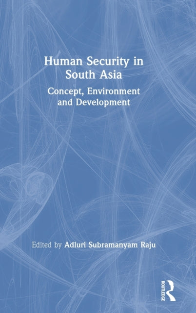 Book cover of: Human Security in South Asia. By: Adluri Subramanyam Raju