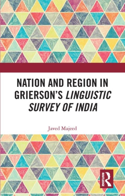Book cover of: Nation and Region in Grierson’s Linguistic Survey of India. By: Javed Majeed